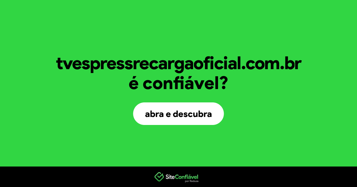 O site tvespressrecargaoficial.com.br é confiável?