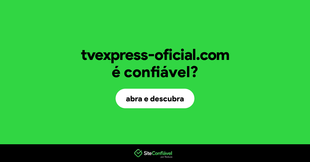 O site tvexpress-oficial.com é confiável?
