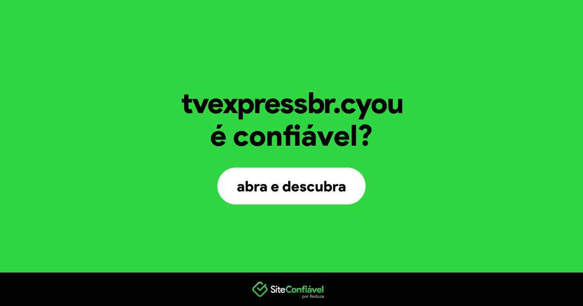 O site tvexpressbr.cyou é confiável?