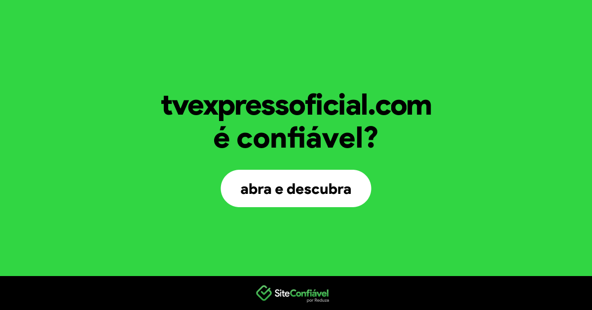 O site tvexpressoficial.com é confiável?