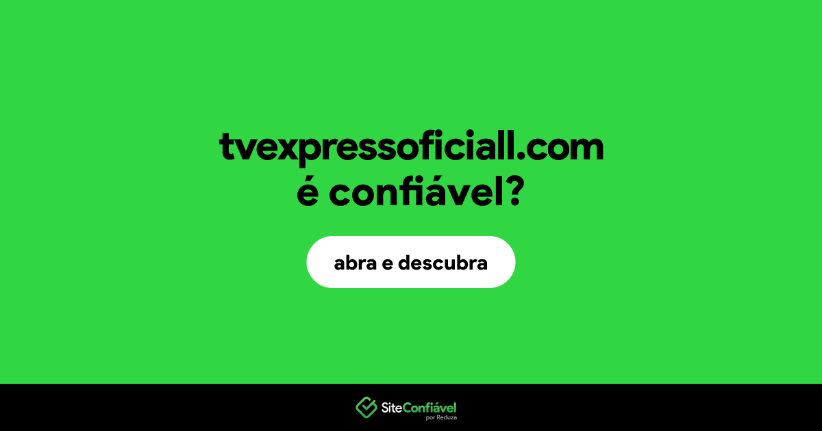 O site tvexpressoficiall.com é confiável?
