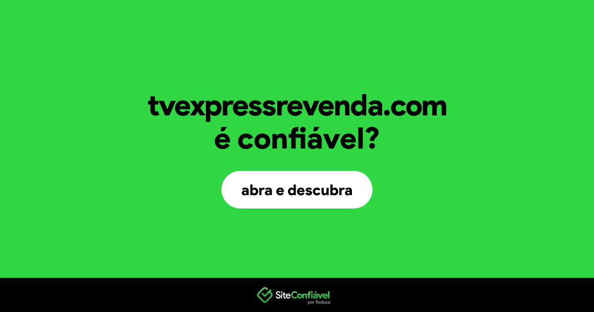 O site tvexpressrevenda.com é confiável?