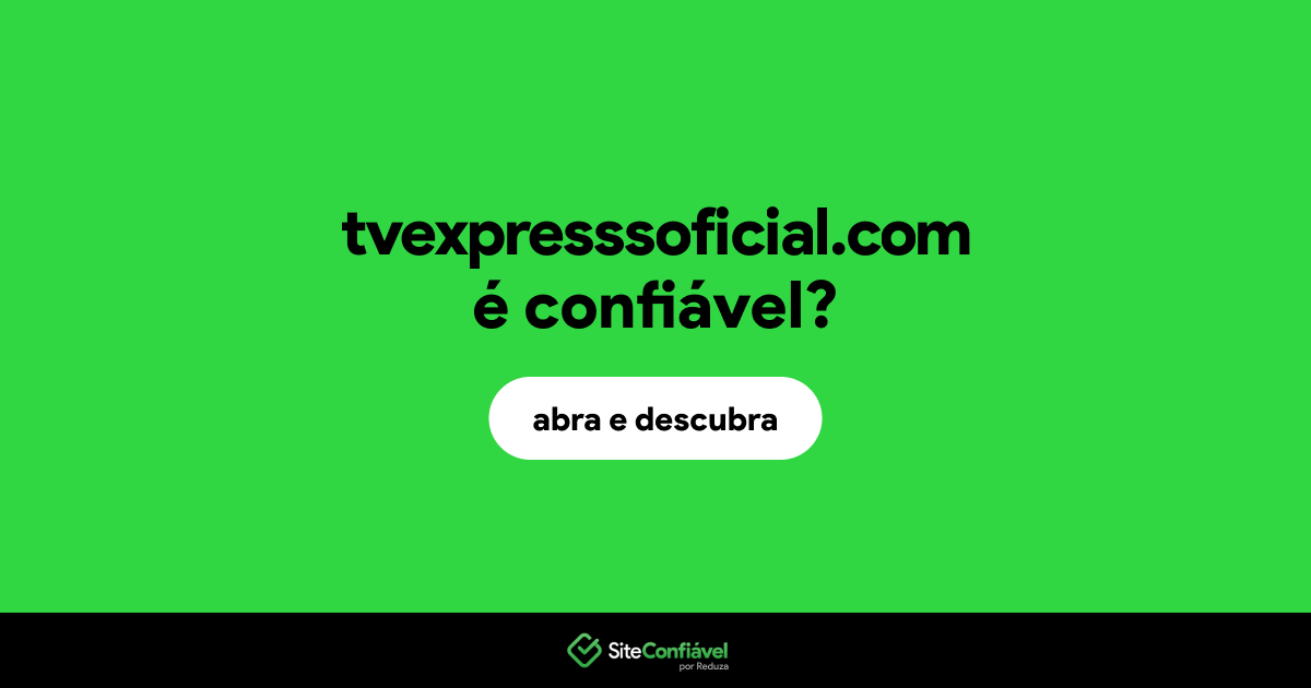 O site tvexpresssoficial.com é confiável?