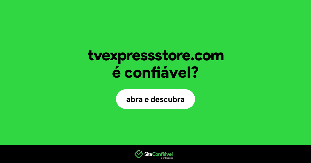 O site tvexpressstore.com é confiável?