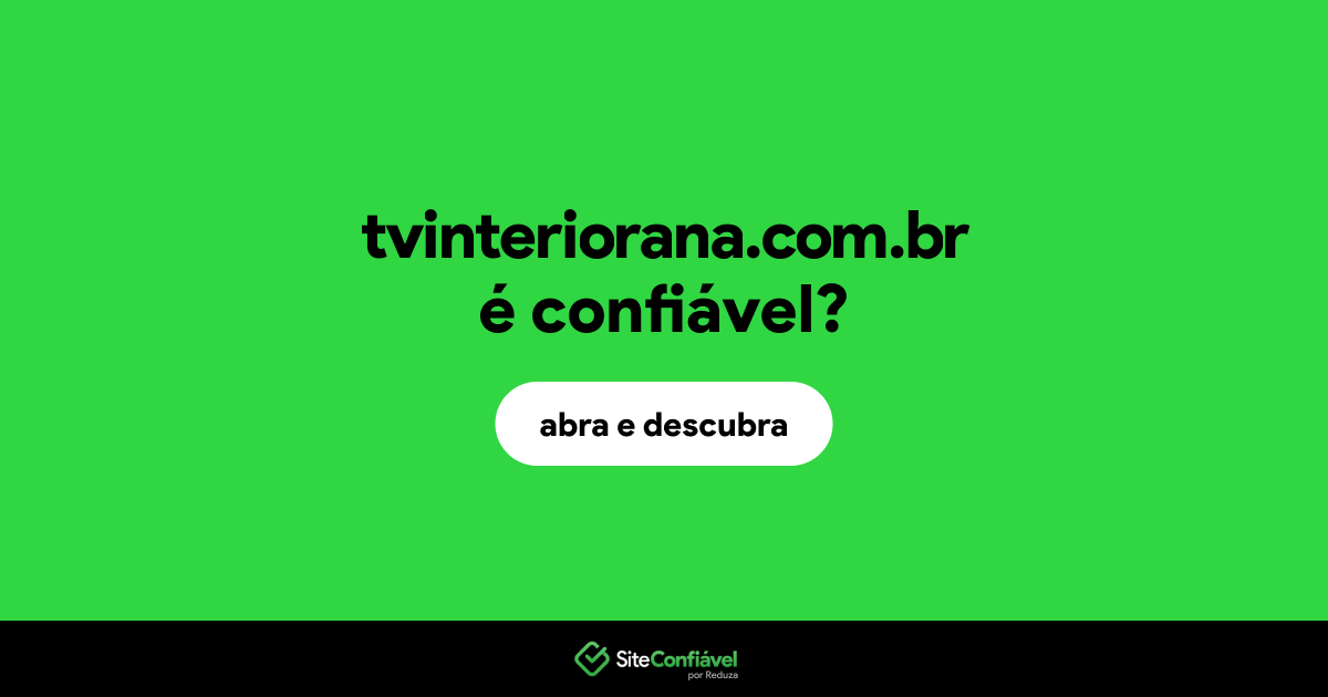 O site tvinteriorana.com.br é confiável?