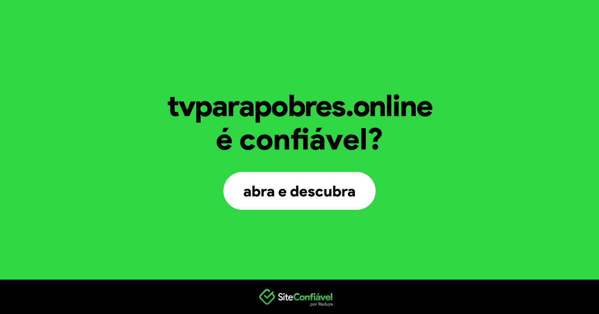 O site tvparapobres.online é confiável?