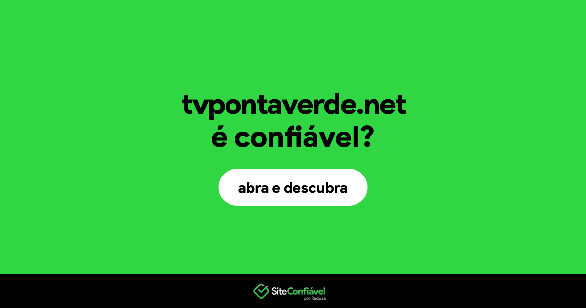 O site tvpontaverde.net é confiável?
