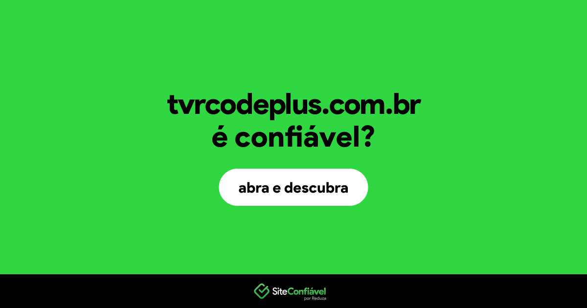 O site tvrcodeplus.com.br é confiável?