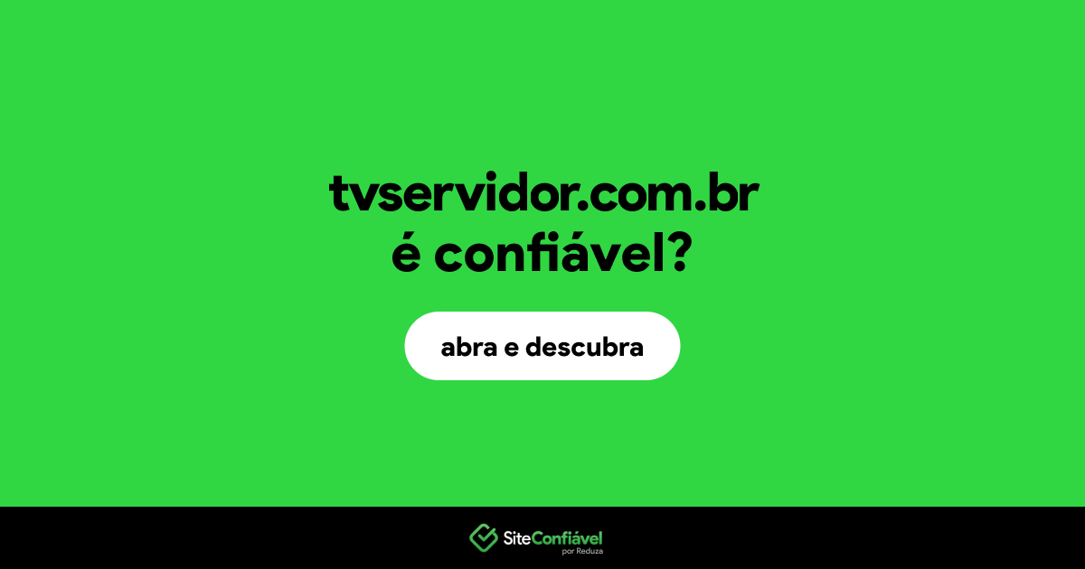 O site tvservidor.com.br é confiável?