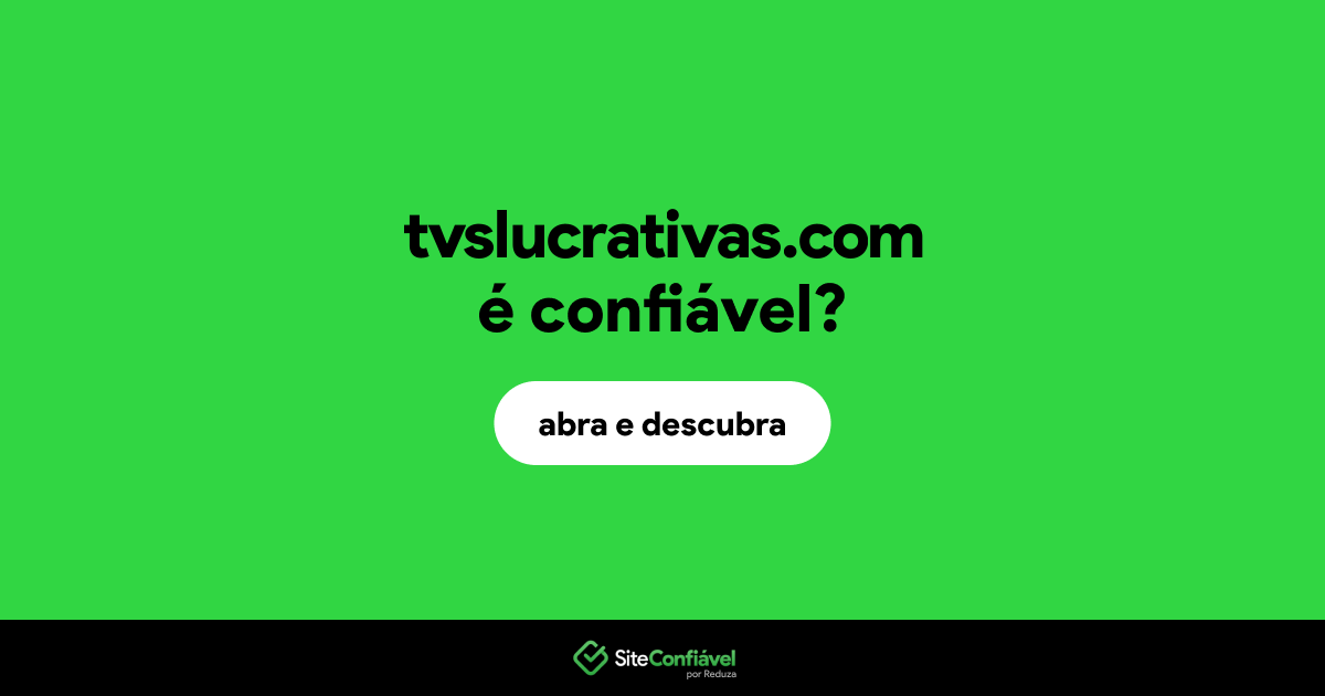 O site tvslucrativas.com é confiável?