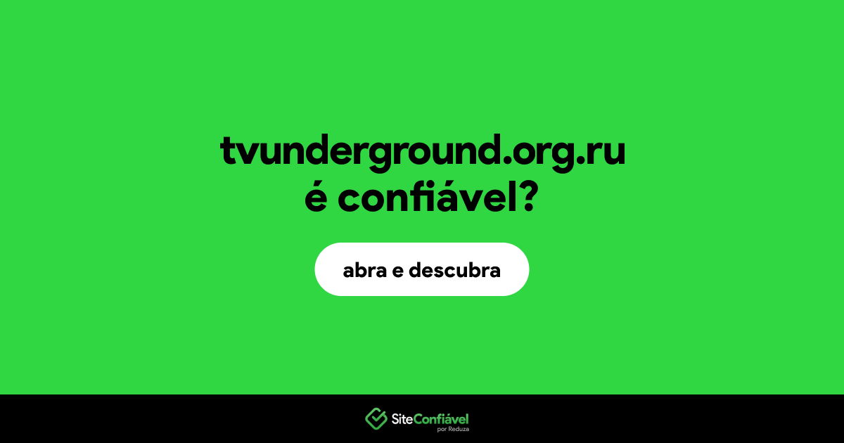 O site tvunderground.org.ru é confiável?