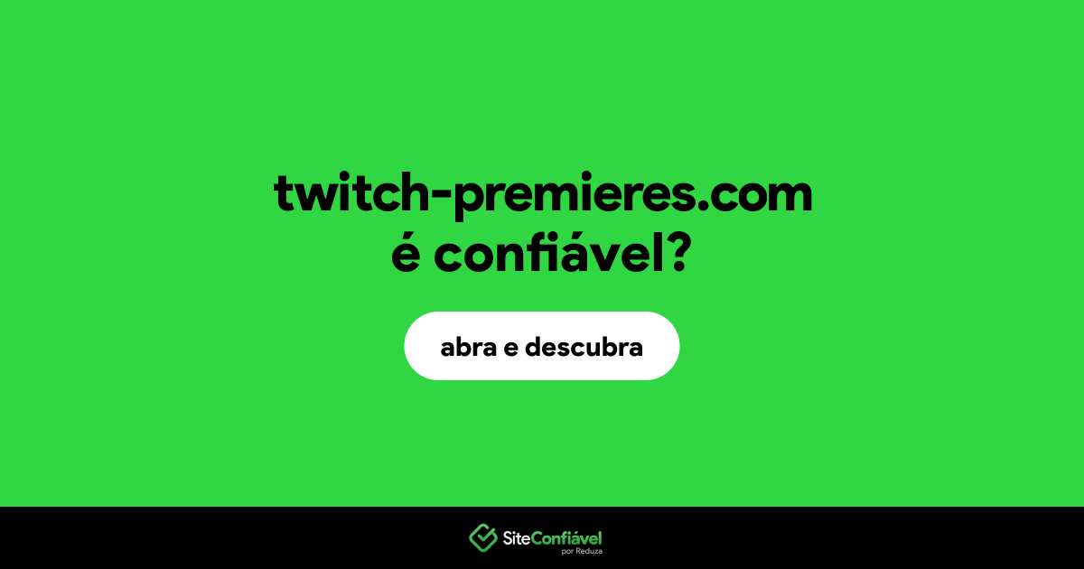 O site twitch-premieres.com é confiável?
