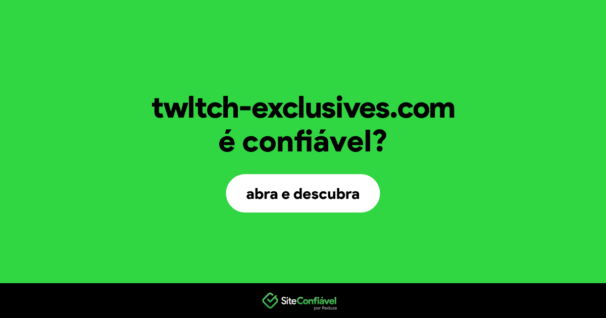O site twltch-exclusives.com é confiável?