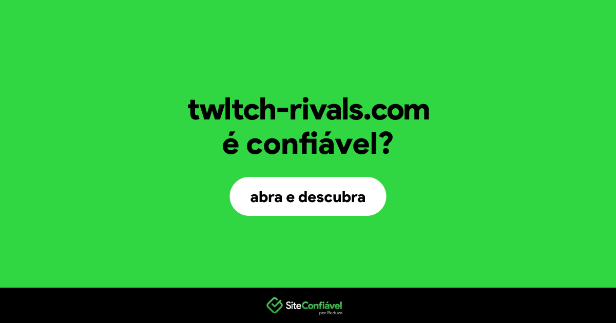 O site twltch-rivals.com é confiável?