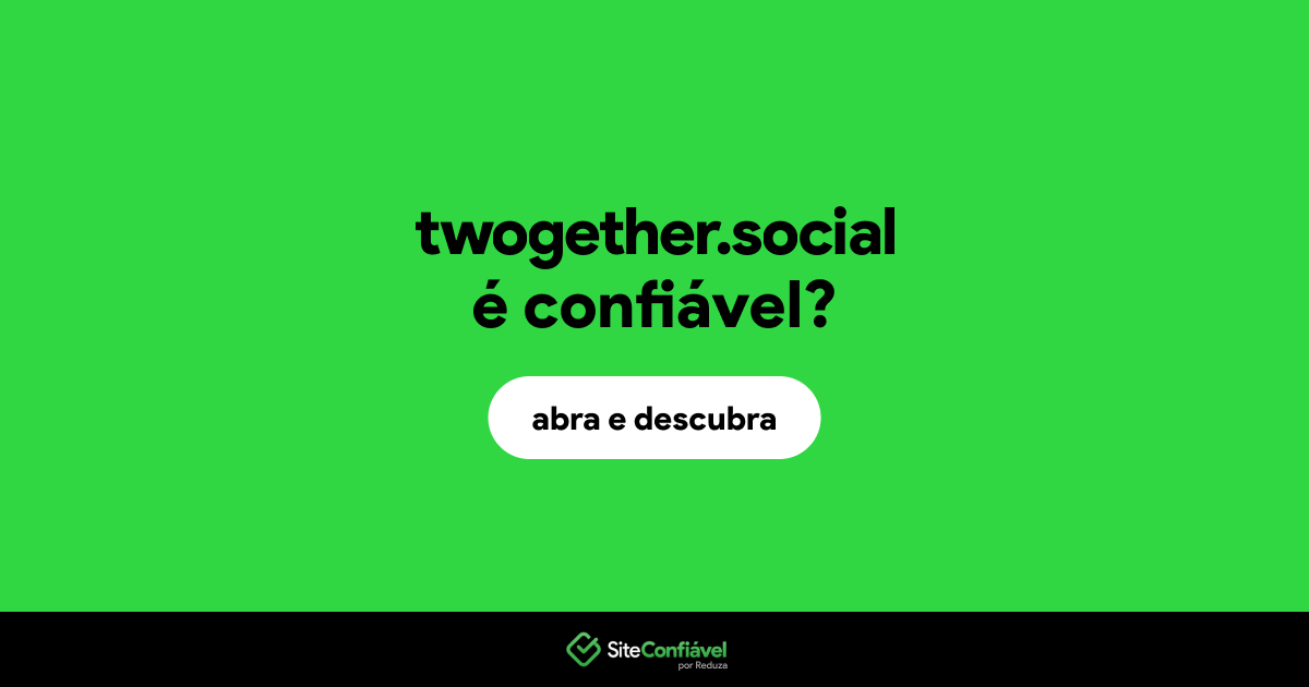 O site twogether.social é confiável?