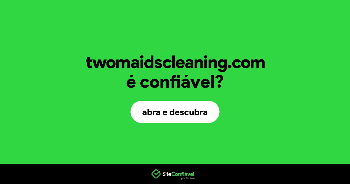 O site twomaidscleaning.com é confiável?