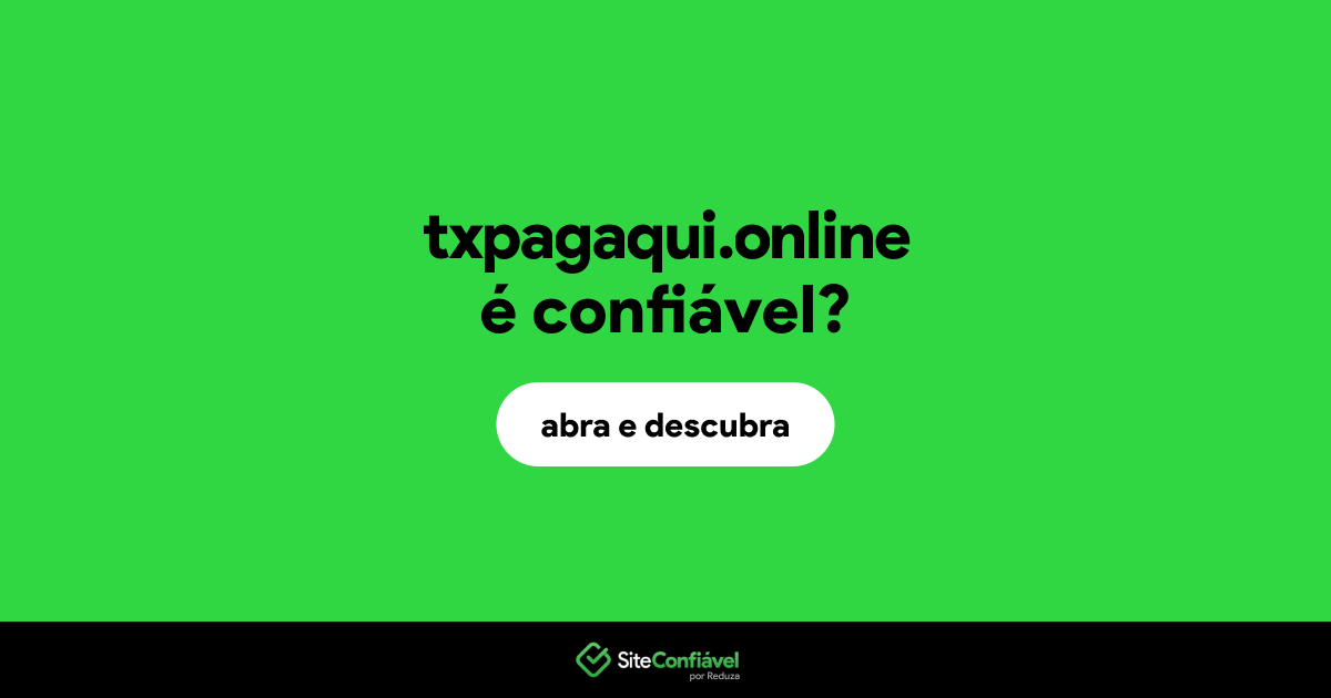 O site txpagaqui.online é confiável?