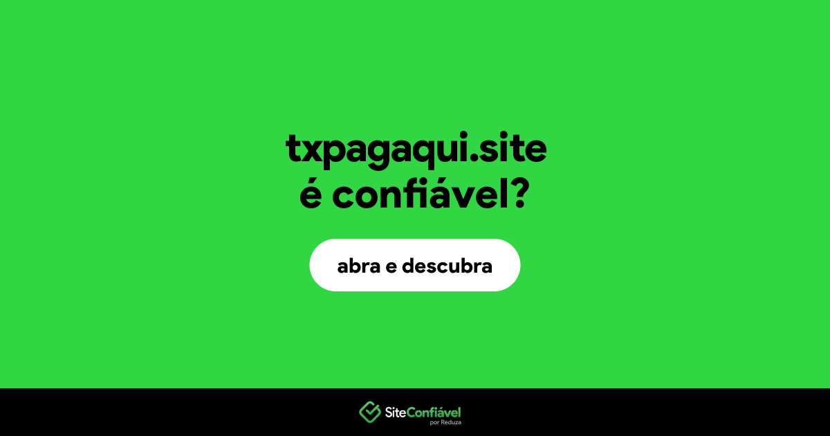 O site txpagaqui.site é confiável?