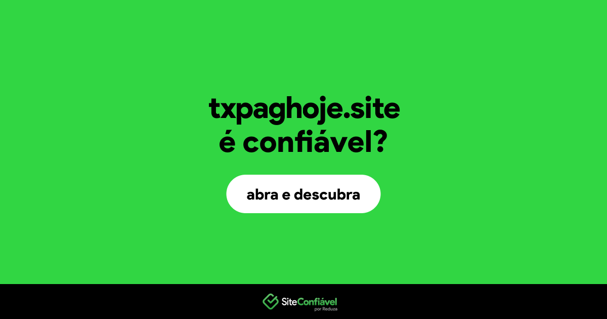 O site txpaghoje.site é confiável?