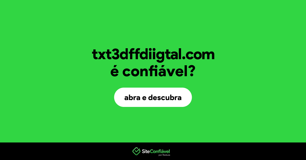O site txt3dffdiigtal.com é confiável?