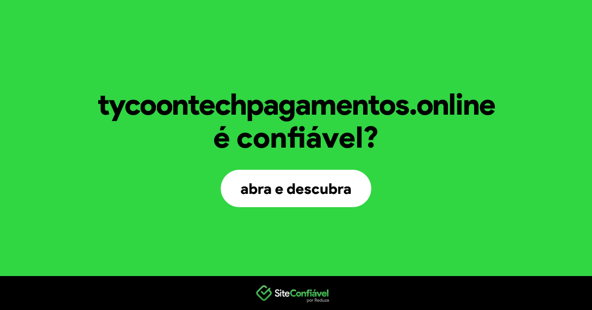 O site tycoontechpagamentos.online é confiável?