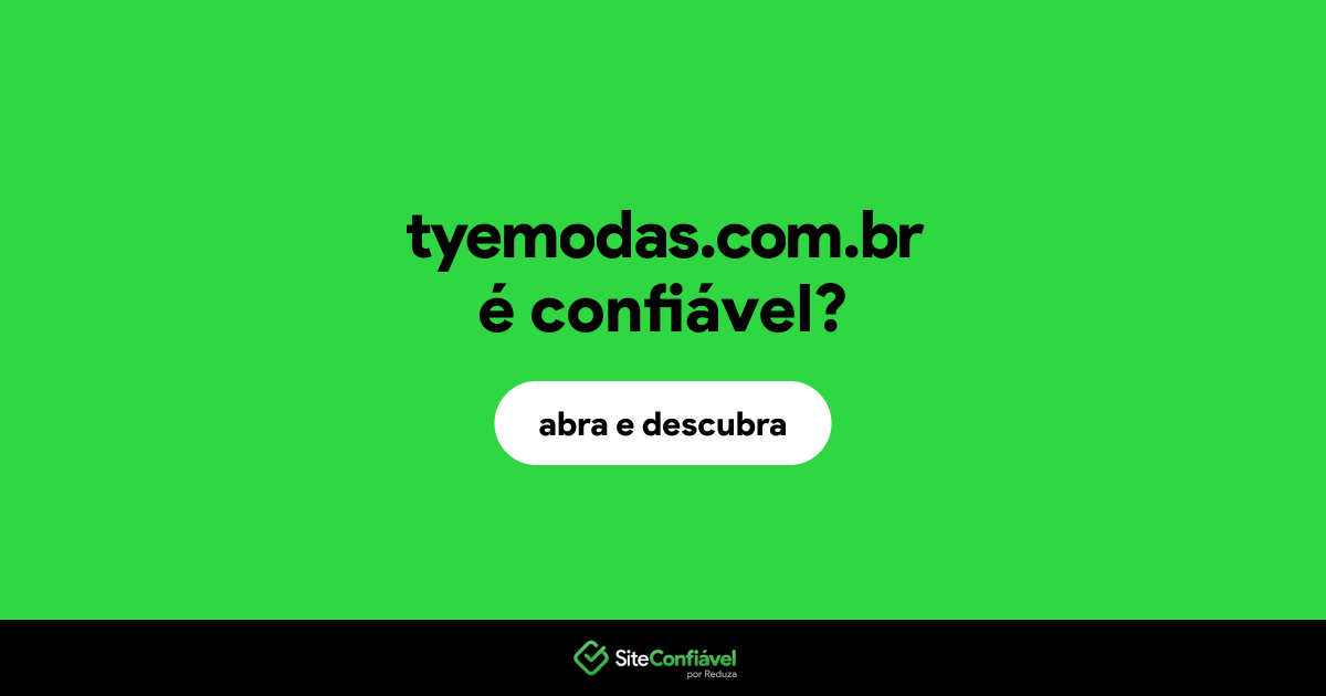 O site tyemodas.com.br é confiável?