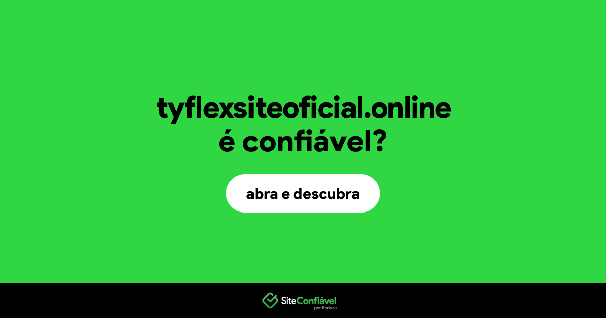 O site tyflexsiteoficial.online é confiável?