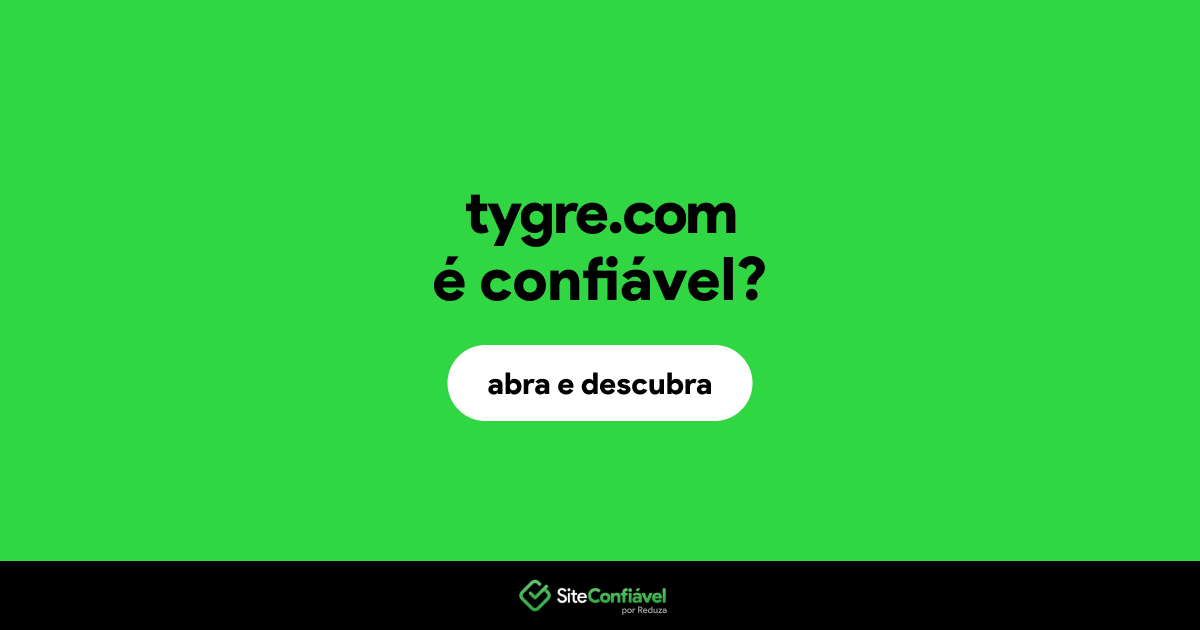 O site tygre.com é confiável?