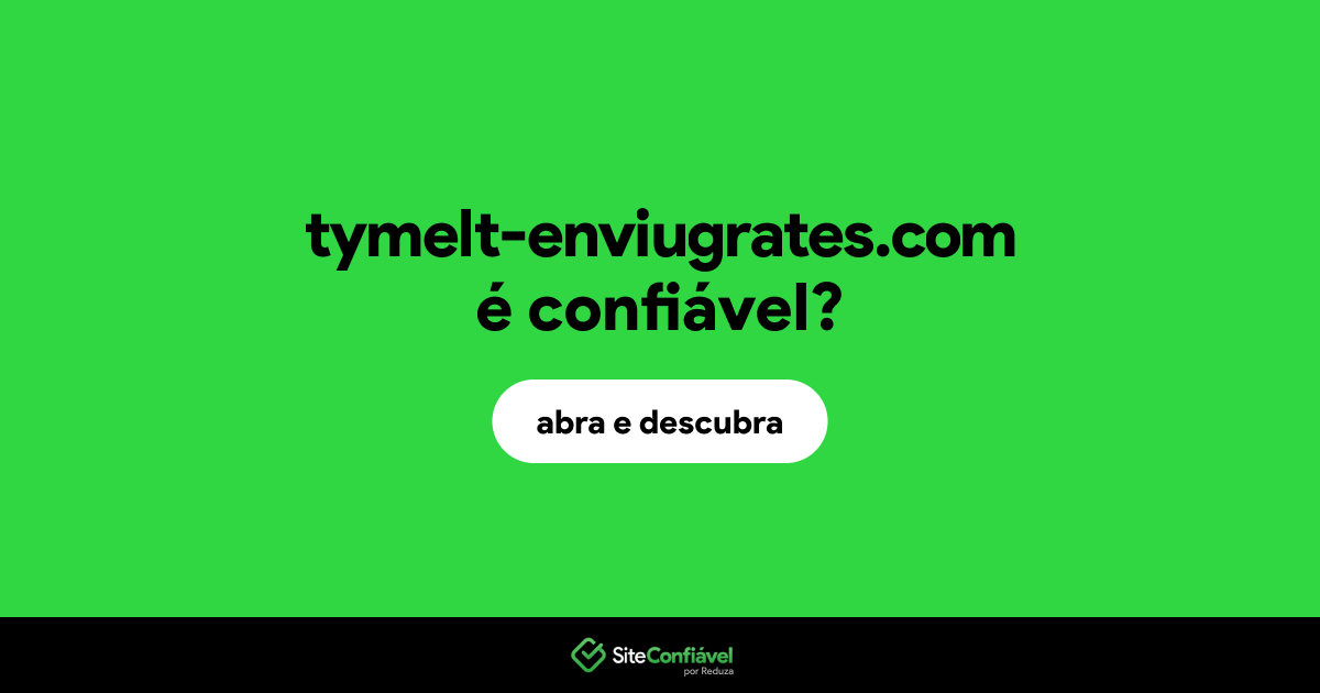 O site tymelt-enviugrates.com é confiável?