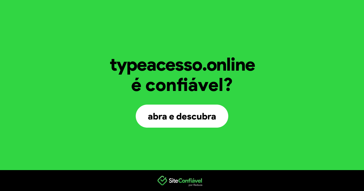 O site typeacesso.online é confiável?