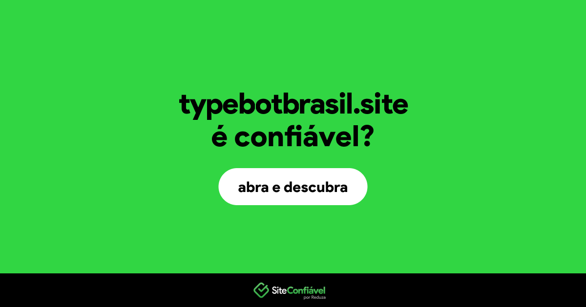 O site typebotbrasil.site é confiável?