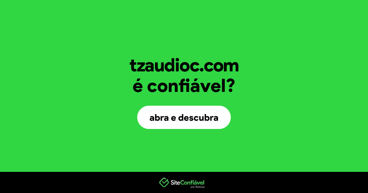 O site tzaudioc.com é confiável?