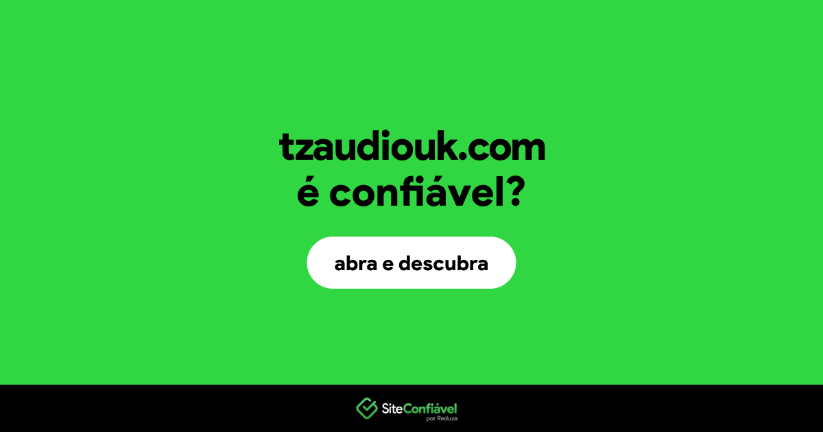 O site tzaudiouk.com é confiável?