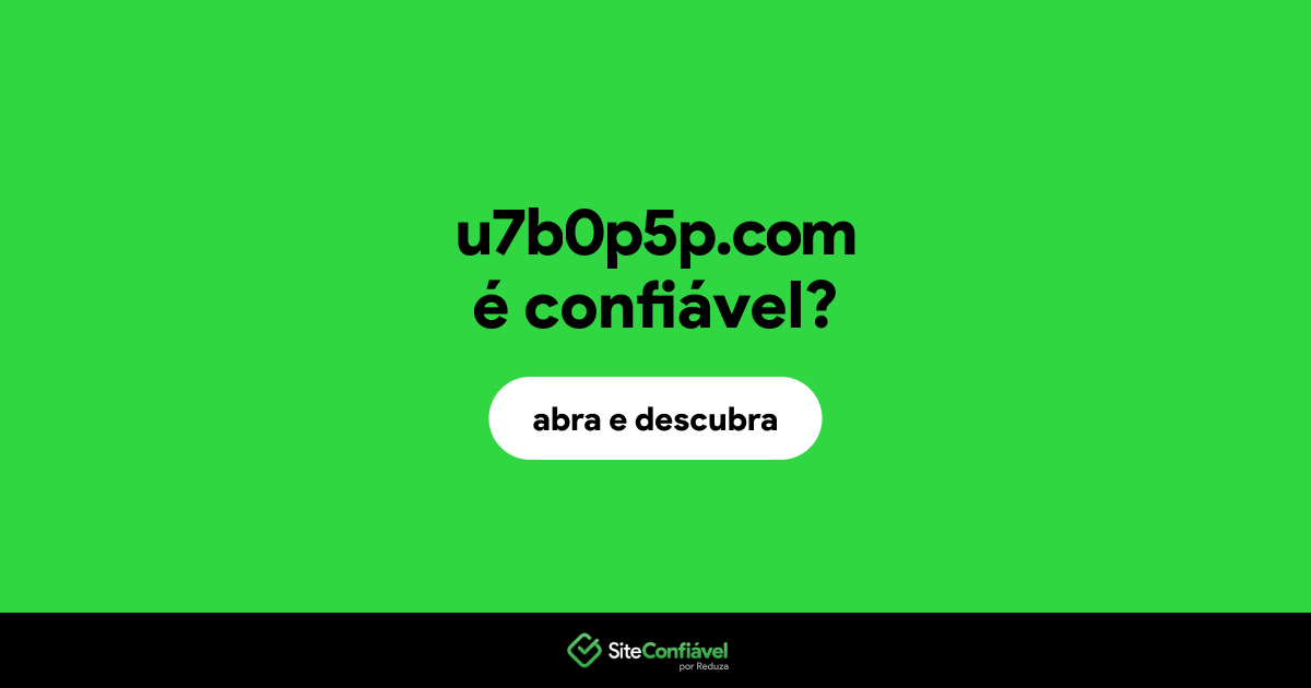 O site u7b0p5p.com é confiável?