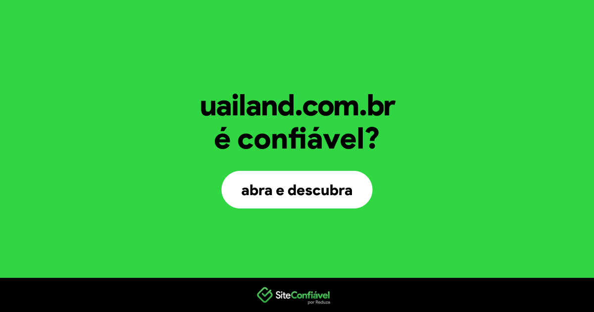 O site uailand.com.br é confiável?