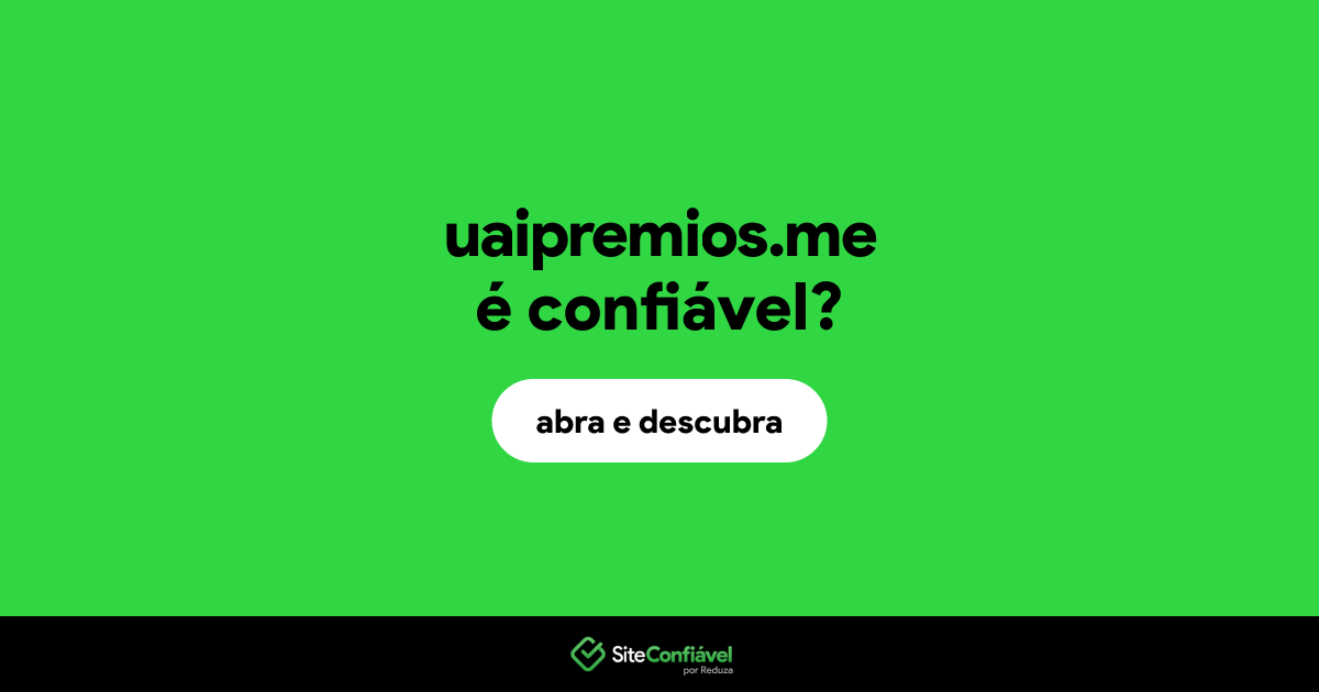 O site uaipremios.me é confiável?