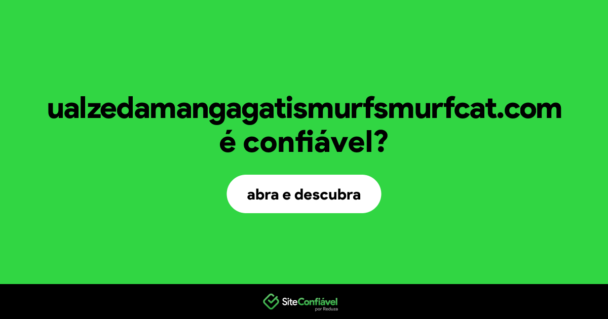 O site ualzedamangagatismurfsmurfcat.com é confiável?