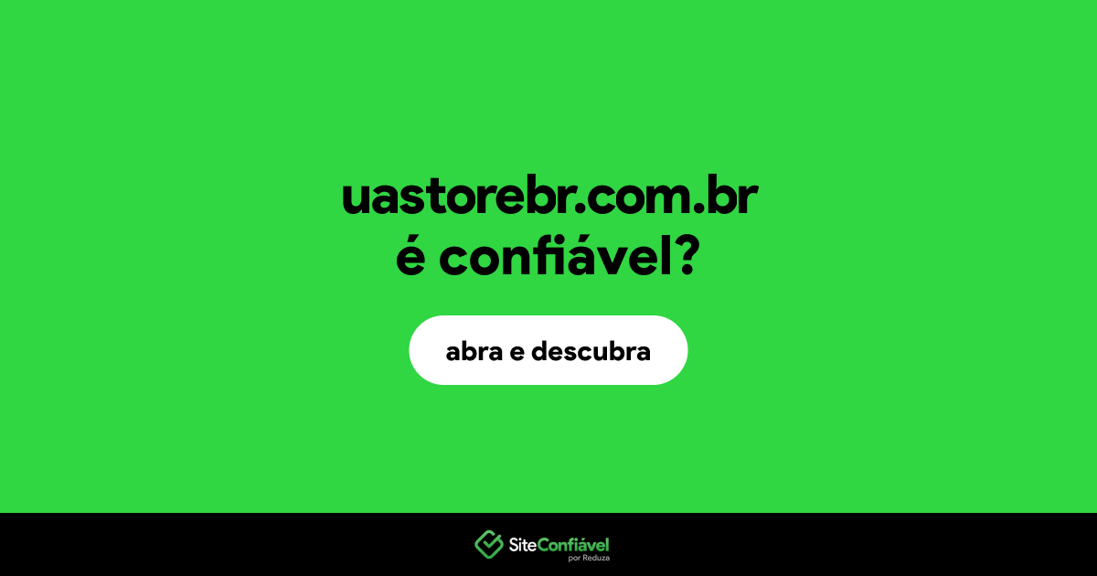O site uastorebr.com.br é confiável?