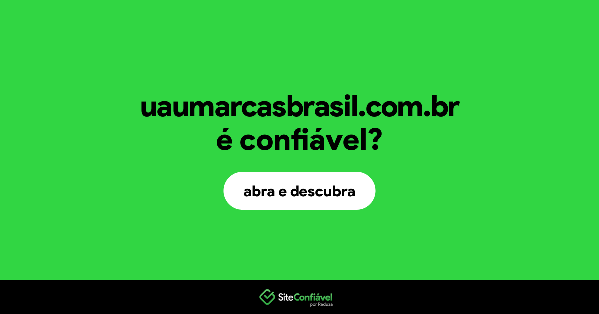 O site uaumarcasbrasil.com.br é confiável?