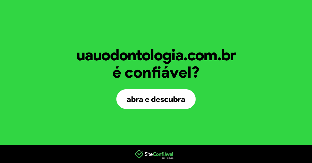 O site uauodontologia.com.br é confiável?