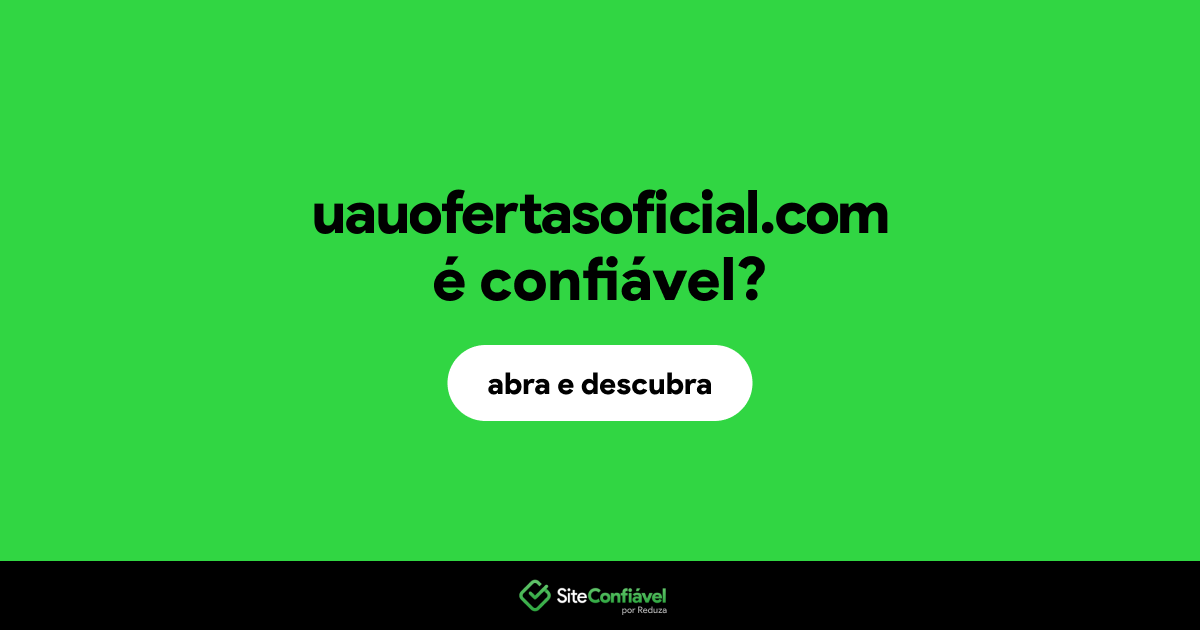 O site uauofertasoficial.com é confiável?