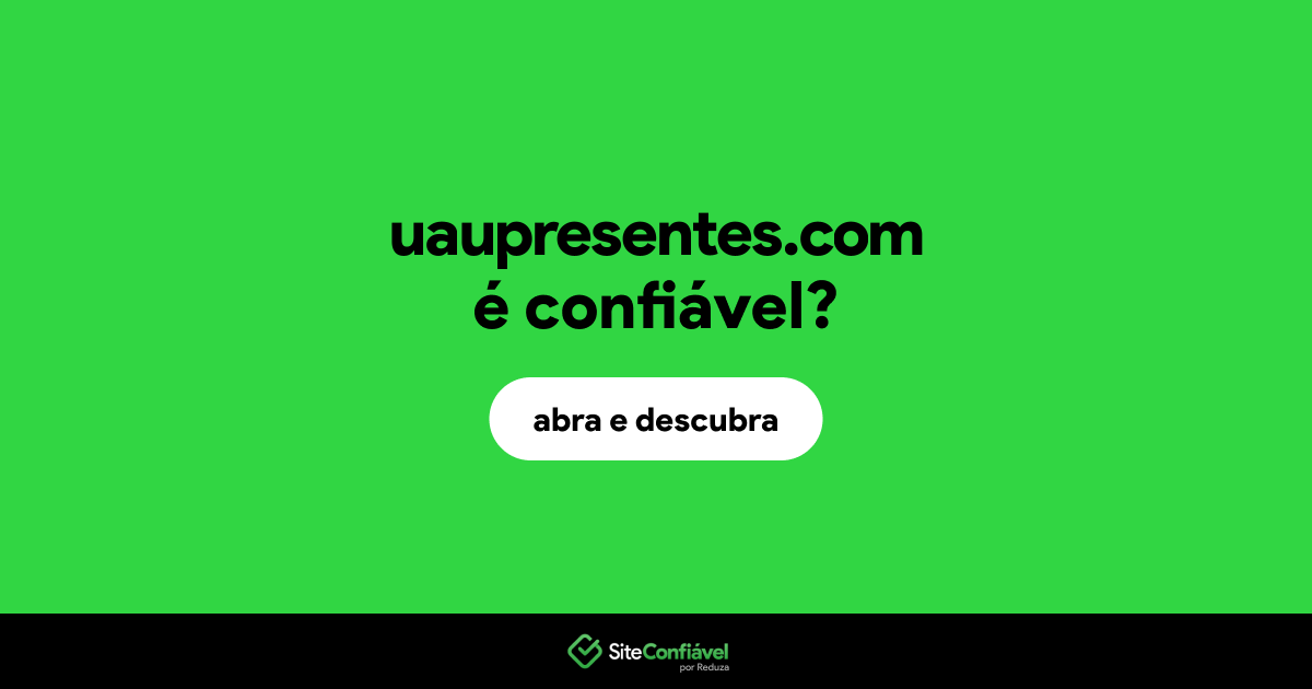 O site uaupresentes.com é confiável?