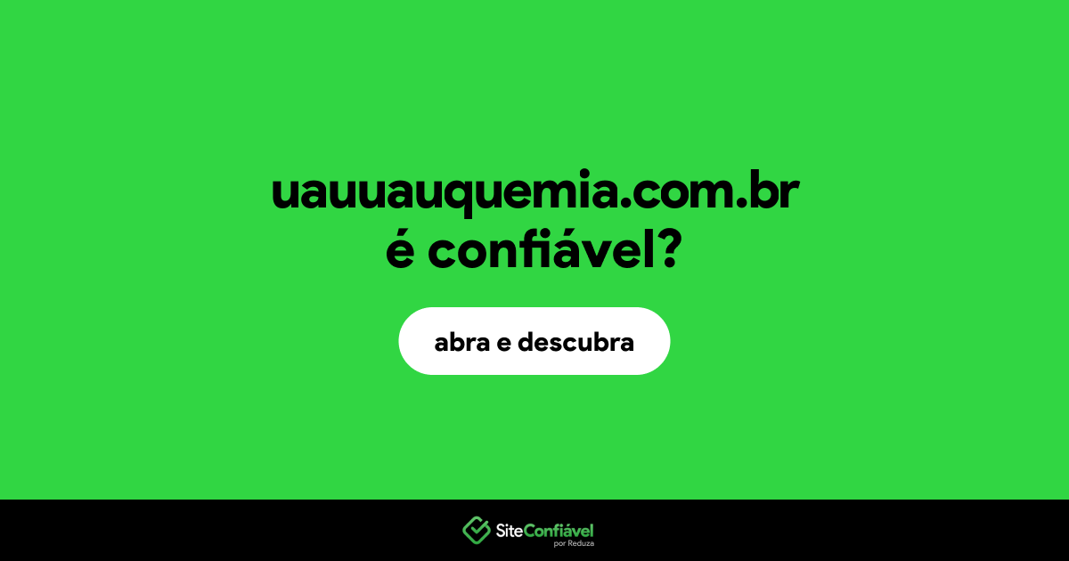 O site uauuauquemia.com.br é confiável?