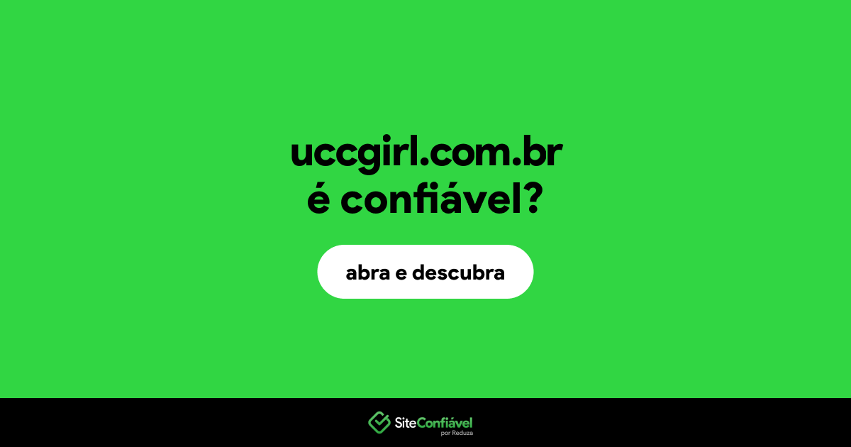 O site uccgirl.com.br é confiável?