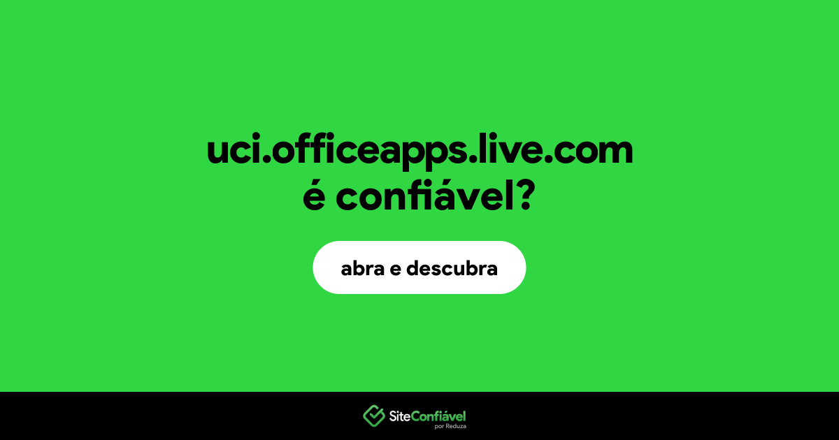 O site uci.officeapps.live.com é confiável?