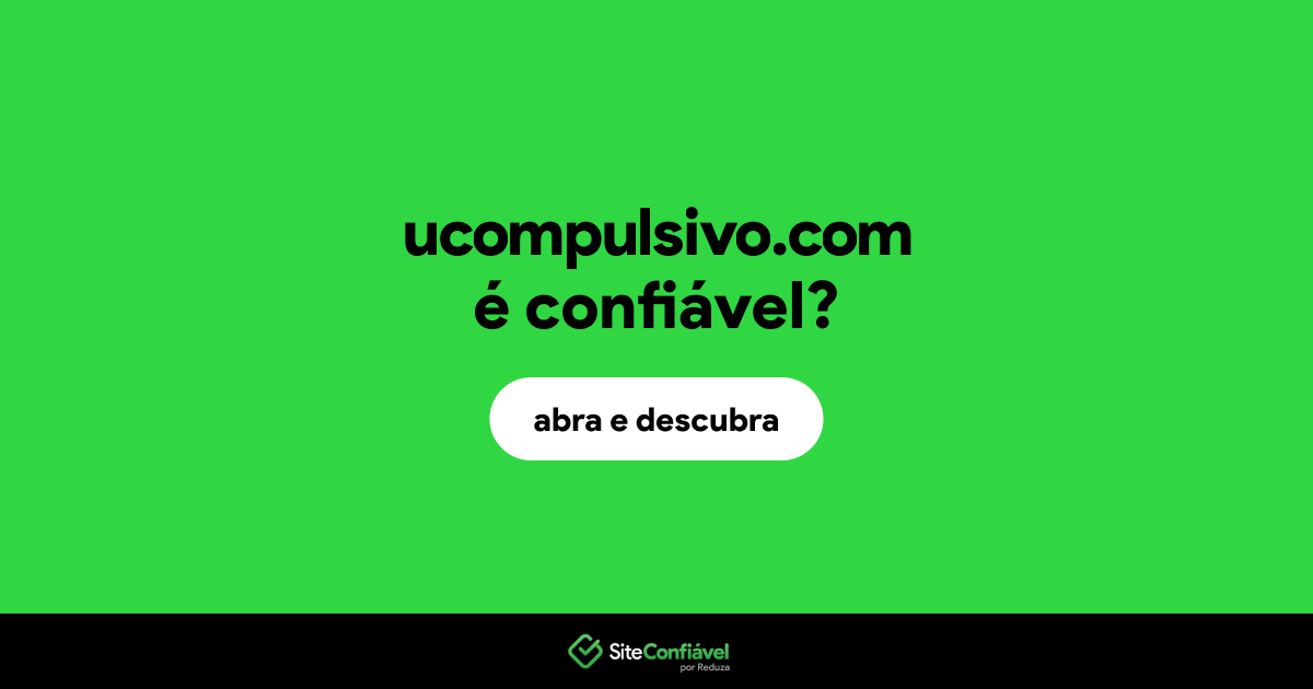 O site ucompulsivo.com é confiável?