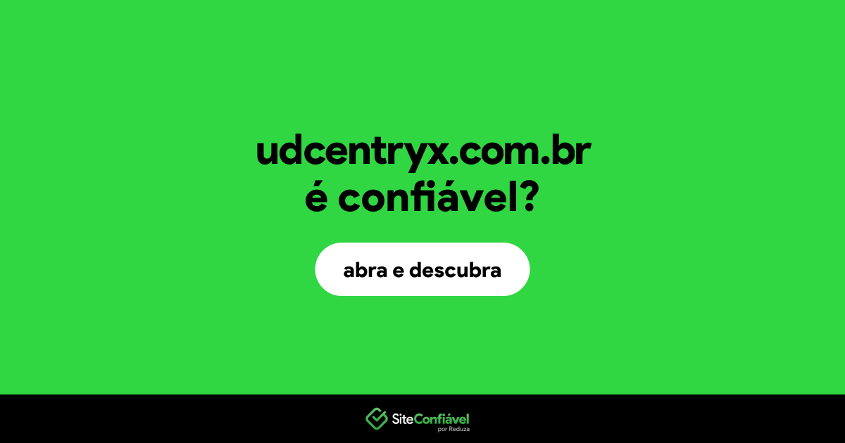 O site udcentryx.com.br é confiável?