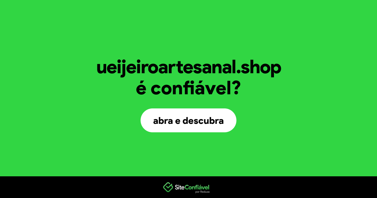 O site ueijeiroartesanal.shop é confiável?
