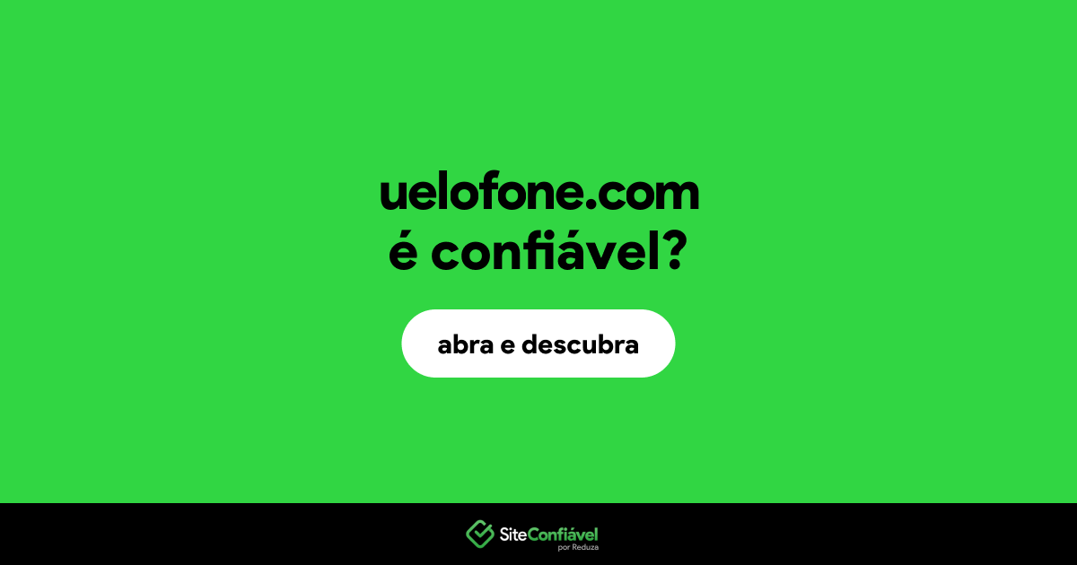 O site uelofone.com é confiável?