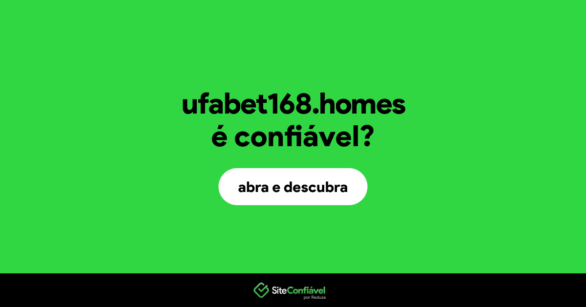 O site ufabet168.homes é confiável?